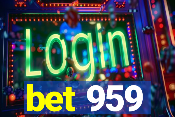 bet 959